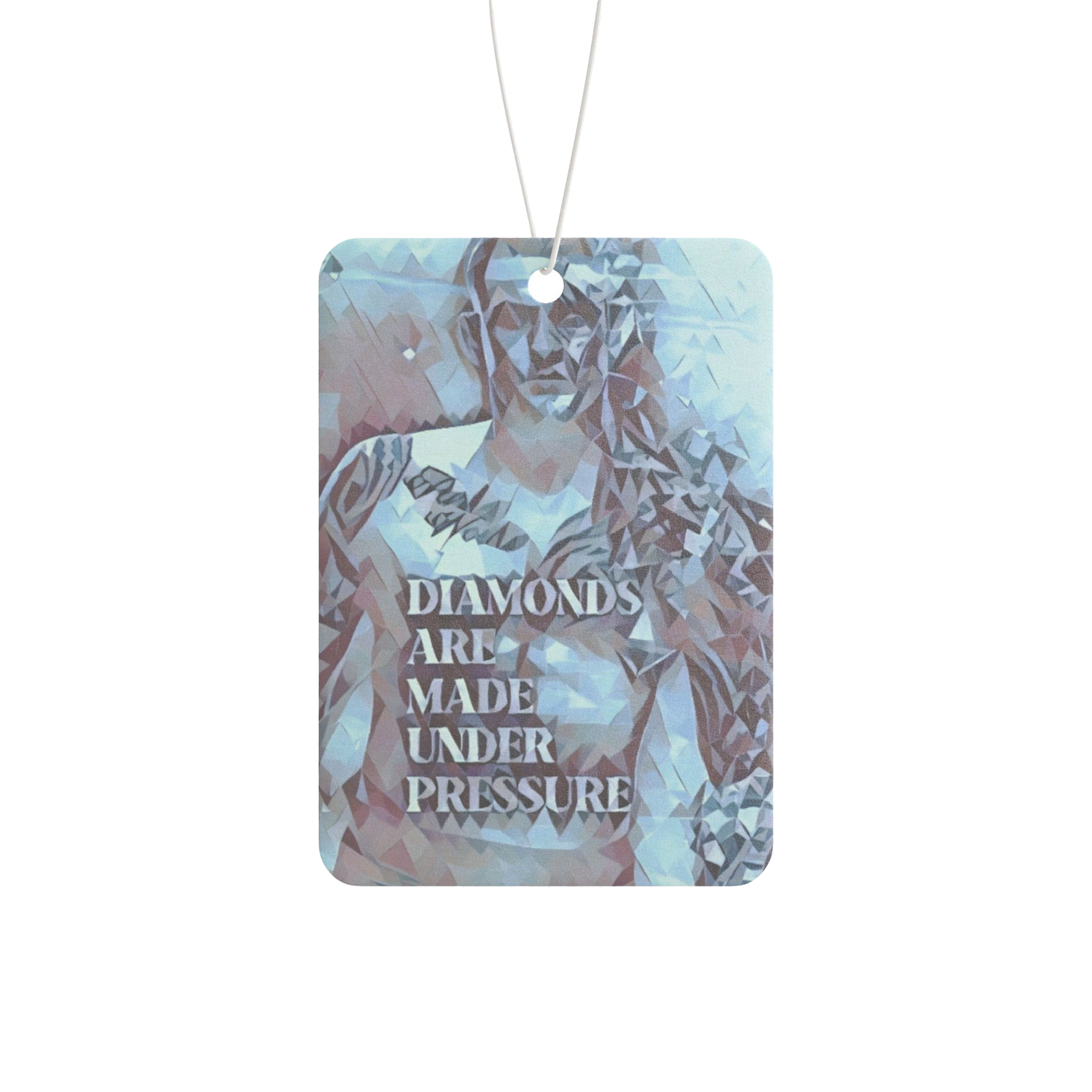 Diamonds Are Made Under Pressure Car Air Freshener